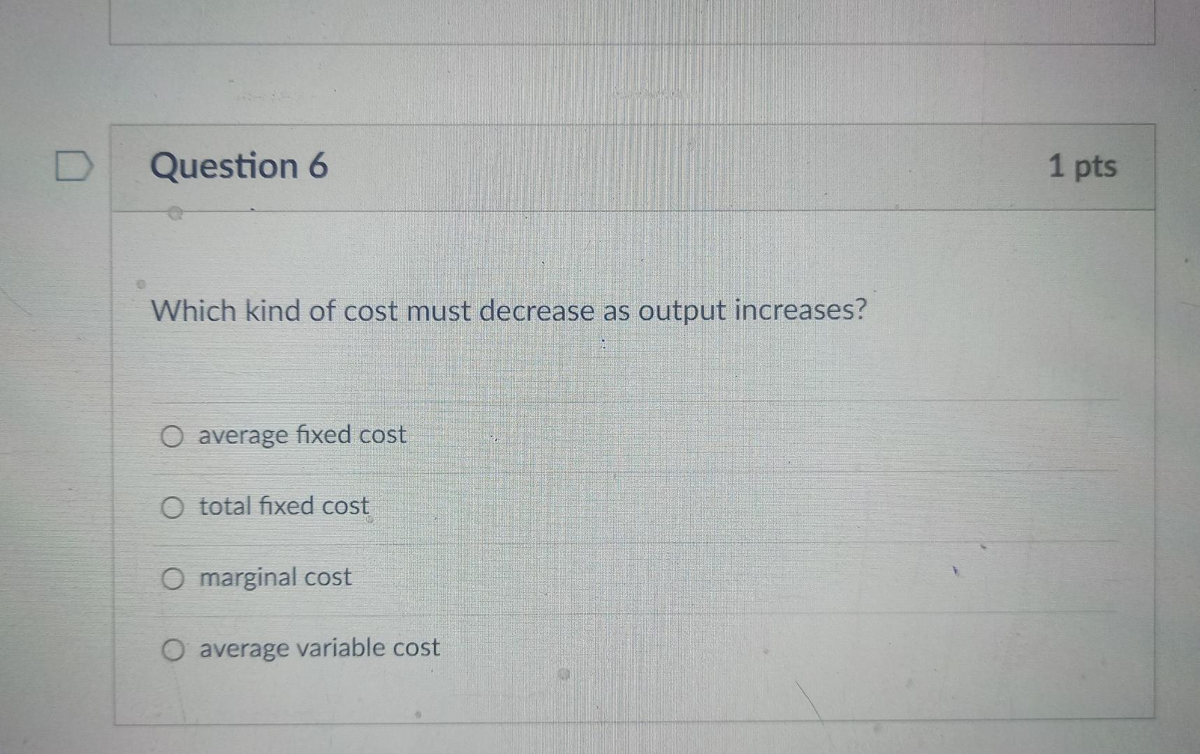 Solved Question 6 1 pts Which kind of cost must decrease as | Chegg.com