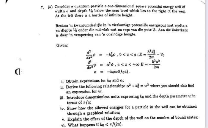 (a) Consider a quantum particle a one-dimensional square potential energy well of width \( a \) and depth \( V_{0} \) below t