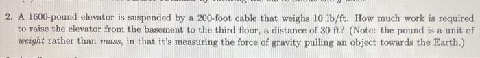 Solved 2. A 1600 -pound elevator is suspended by a 200 -foot | Chegg.com