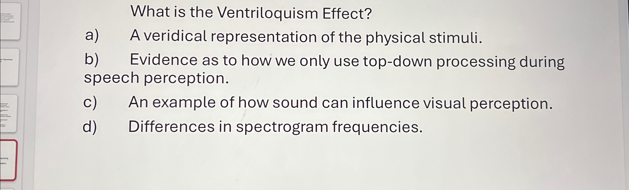 Solved What is the Ventriloquism Effect?a) ﻿A veridical