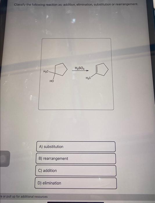 Solved Classify the following reaction as: addition, | Chegg.com