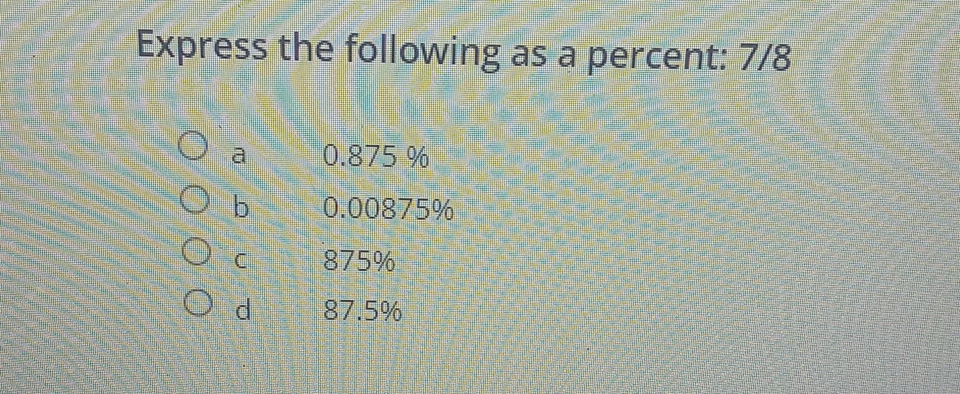 Solved Express the following as a percent: 7/8 a 0.875% b | Chegg.com