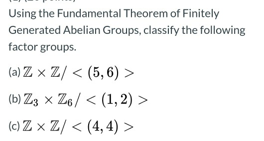 Solved Using The Fundamental Theorem Of Finitely Generated