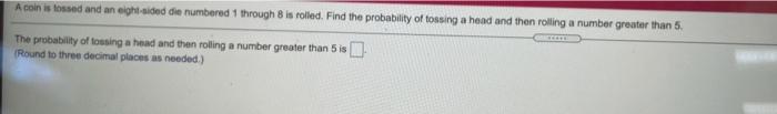 Solved A A Coin Is Tossed And An Eight-sided Die Numbered 1 | Chegg.com