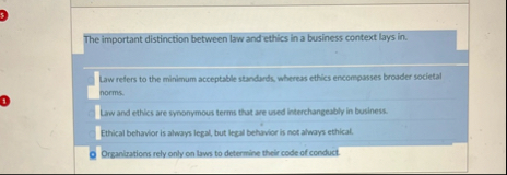 Solved The important distinction between law and ethics in a | Chegg.com