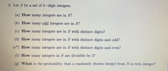 Solved 2. Let S be a set of 5- digit integers. (a) How many | Chegg.com