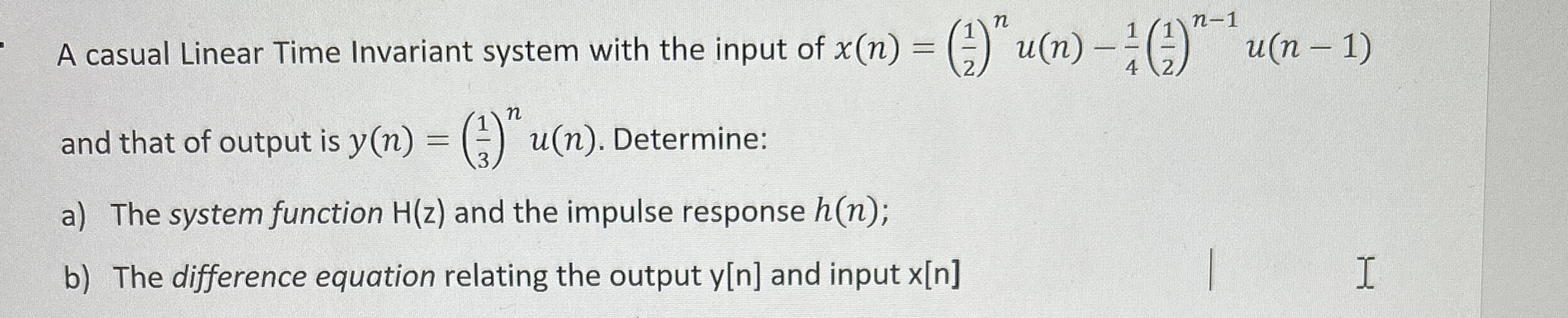 Solved A casual Linear Time Invariant system with the input | Chegg.com