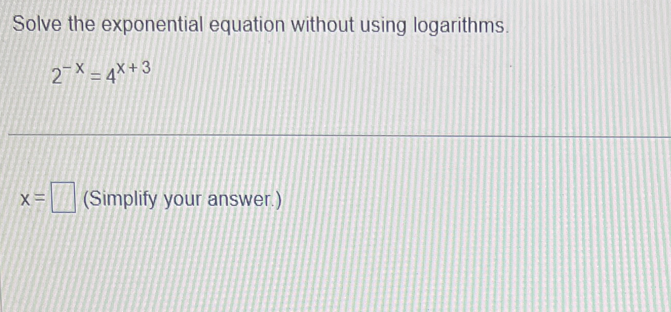 Solved Solve the exponential equation without using | Chegg.com