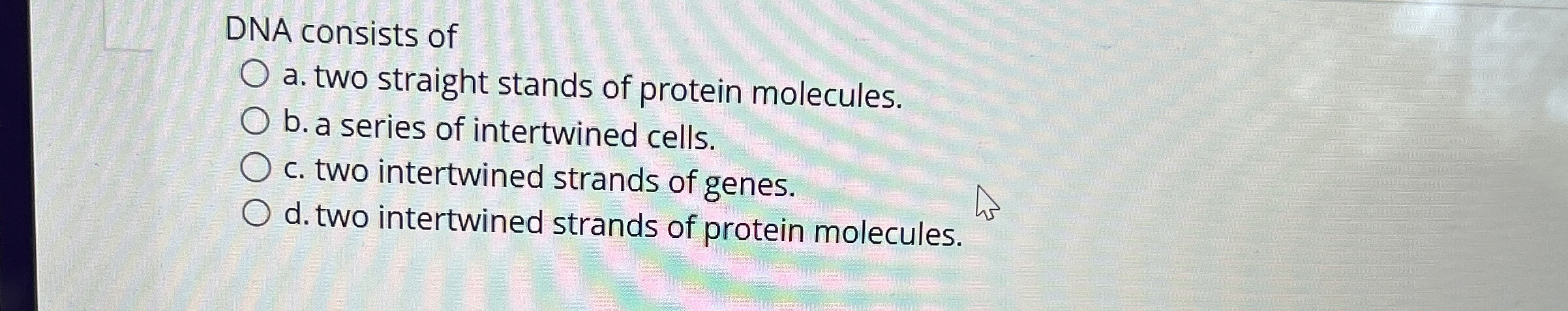Solved DNA consists ofa. ﻿two straight stands of protein | Chegg.com