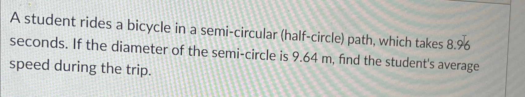 Solved A student rides a bicycle in a semi-circular | Chegg.com