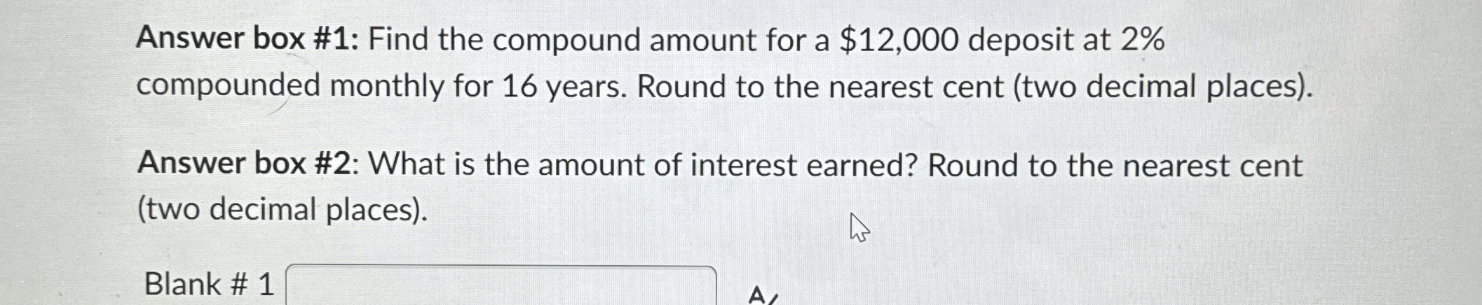 Solved Answer box #1: Find the compound amount for a $12,000 | Chegg.com
