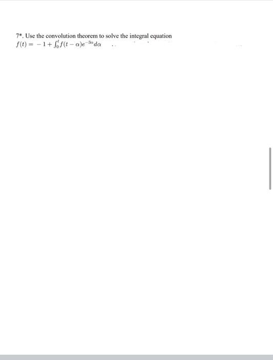 Solved 7. Use the convolution theorem to solve the integral | Chegg.com