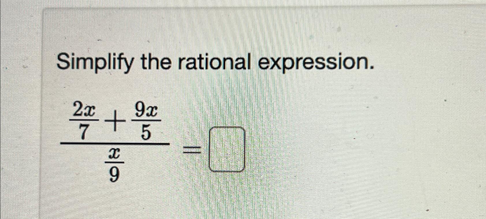 Solved Simplify the rational expression.2x7+9x5x9= | Chegg.com