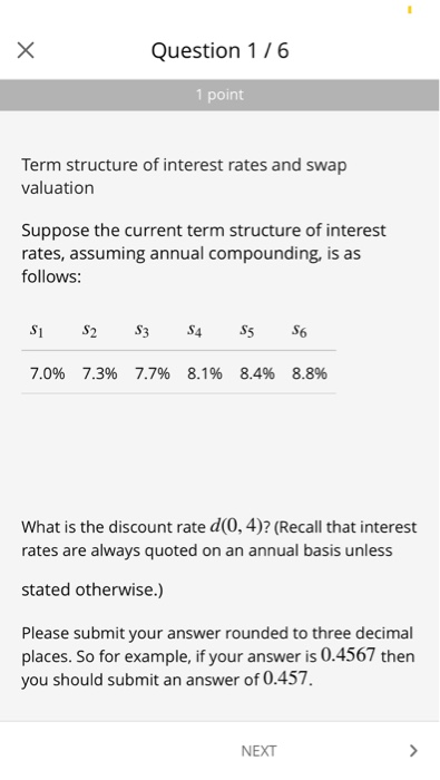 Question 1/6 1 point term structure of interest rates and swap valuation suppose the current term structure of interest rates