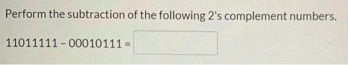 Solved Perform The Addition Of The Following 2's Complement | Chegg.com
