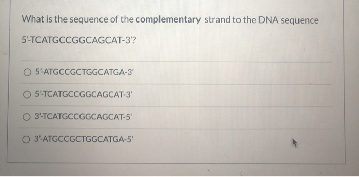 Solved What is the sequence of the complementary strand to | Chegg.com