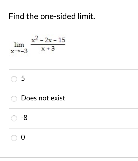 Solved Find the one-sided limit.limx→-3x2-2x-15x+35Does not | Chegg.com