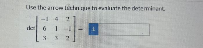 [Solved]: Use the arrow technique to evaluate the determina