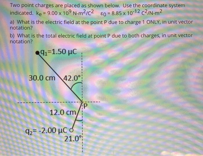 Solved Two point charges are placed as shown below. Use the | Chegg.com
