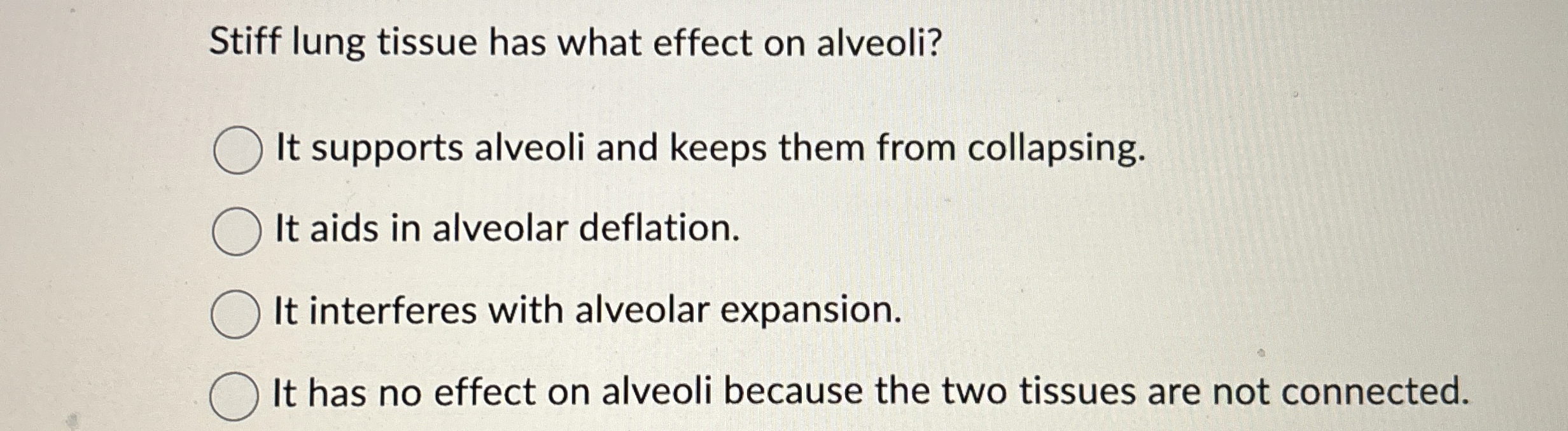 Solved Stiff lung tissue has what effect on alveoli?It | Chegg.com