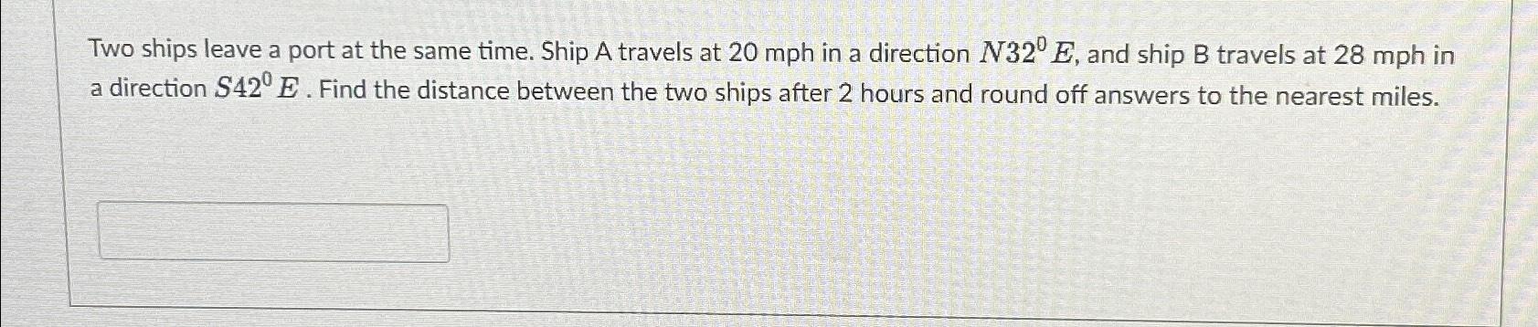 Solved Two Ships Leave A Port At The Same Time. Ship A | Chegg.com