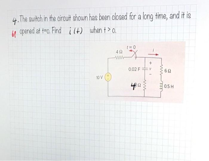 Solved 4. The switch in the circuit shown has been closed | Chegg.com