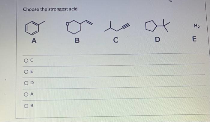 Solved Choose The Strongest Acid A OC E OD A B B C D 3 H₂ E | Chegg.com