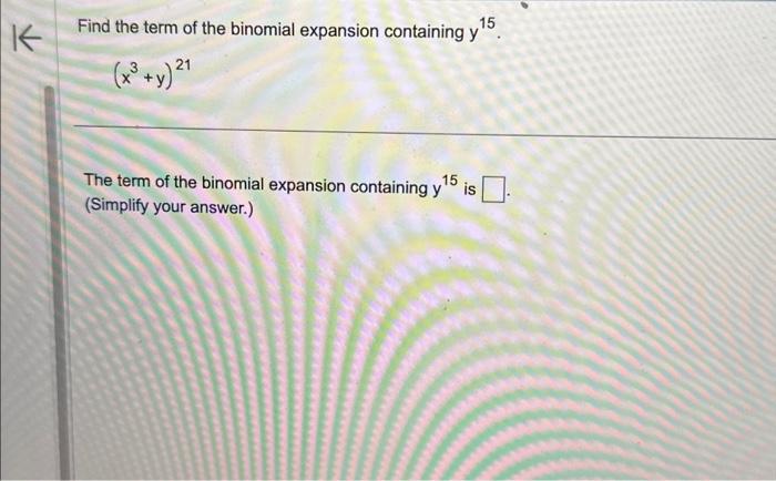 Solved Find the term of the binomial expansion containing | Chegg.com