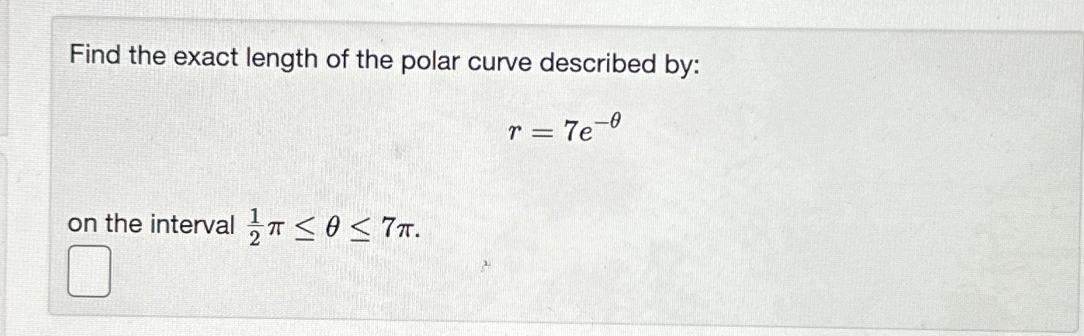 Solved Find the exact length of the polar curve described | Chegg.com