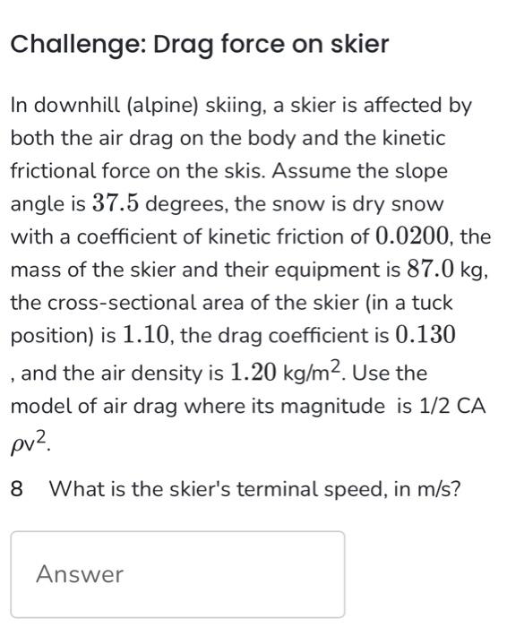 Solved Challenge: Drag force on skier In downhill (alpine) | Chegg.com