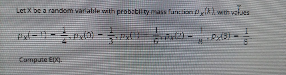 Solved Let X be a random variable with probability mass | Chegg.com