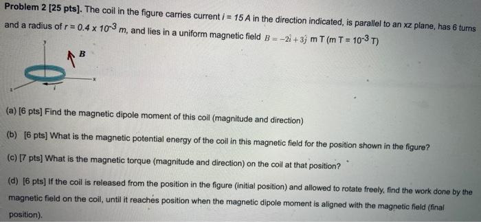 Solved Problem 2 [25 pts). The coil in the figure carries | Chegg.com