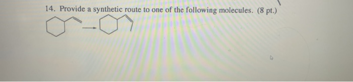 Solved 14. Provide a synthetic route to one of the following | Chegg.com