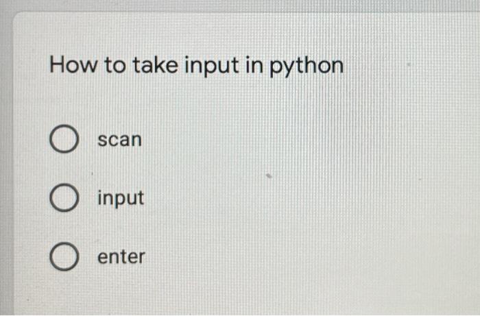 solved-how-to-take-input-in-python-o-scan-o-input-o-enter-chegg