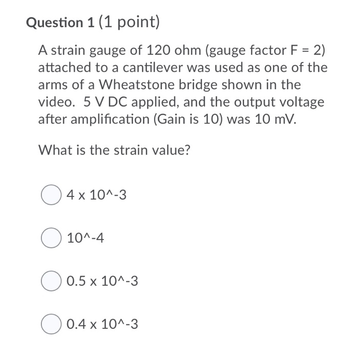 Solved Question 1 (1 point) A strain gauge of 120 ohm (gauge | Chegg.com