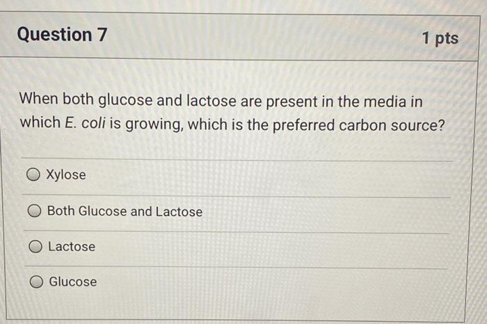 Solved Question 7 1 pts When both glucose and lactose are | Chegg.com