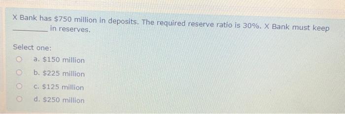 Solved A decrease in the required reserve ratio Select one: | Chegg.com