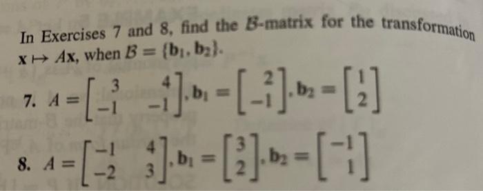 Solved In Exercises 7 And 8, Find The B-matrix For The | Chegg.com