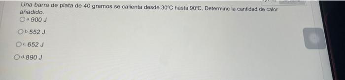 Una barra de plata de 40 gramos se calienta desde \( 30^{\circ} \mathrm{C} \) hasta \( 90^{\circ} \mathrm{C} \). Determine la