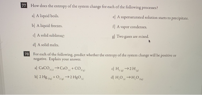 Solved 77 How does the entropy of the system change for each | Chegg.com