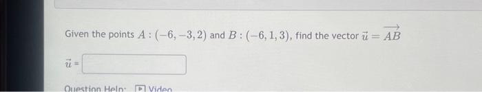 Solved Given The Points A:(−6,−3,2) And B:(−6,1,3), Find The | Chegg.com