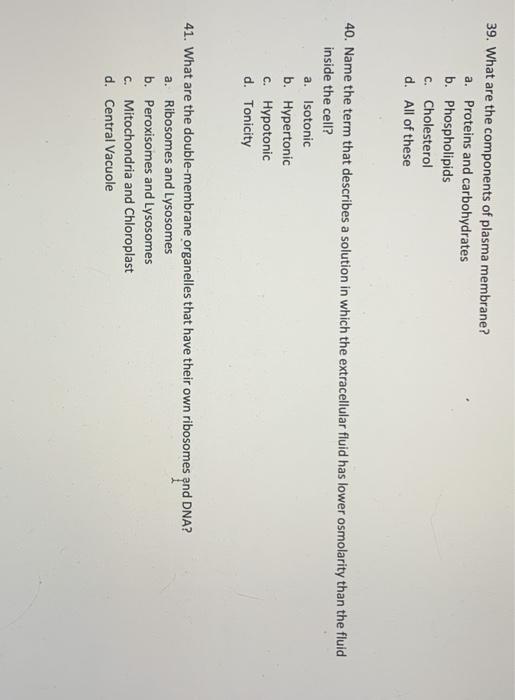 Solved 39. What are the components of plasma membrane? a. | Chegg.com