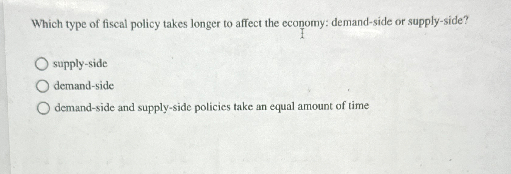 Solved Which type of fiscal policy takes longer to affect | Chegg.com