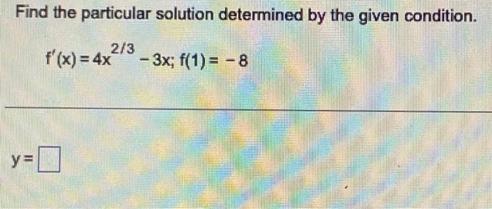 Solved Find the particular solution determined by the given | Chegg.com