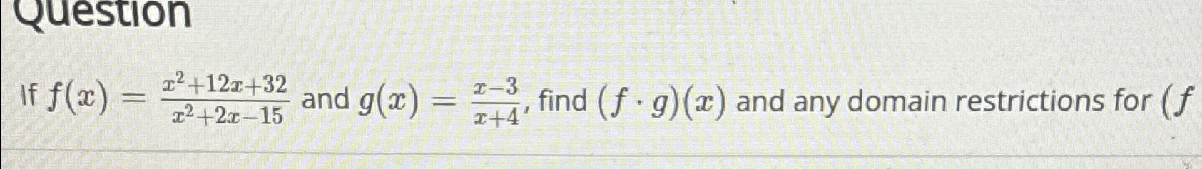 Solved Questionif F X X2 12x 32x2 2x 15 ﻿and G X X 3x 4