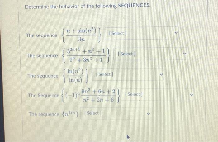 Solved Determine the behavior of the following SEQUENCES. | Chegg.com