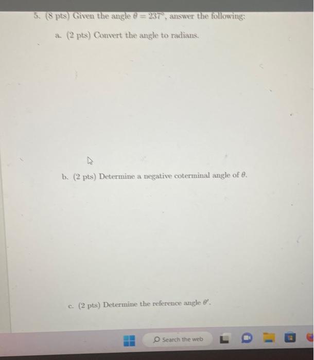 5. \( (8 \mathrm{pts}) \) Given the angle \( \theta=287^{\circ} \), answer the following:
a. \( (2 \mathrm{pts}) \) Convert t