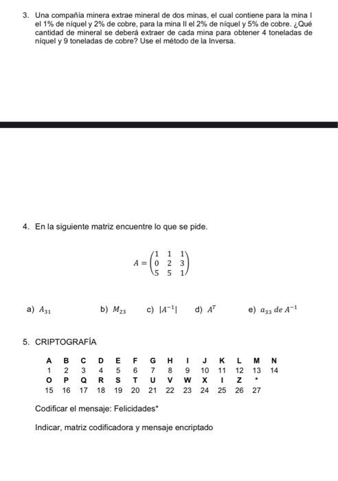 3. Una compañia minera extrae mineral de dos minas, el cual contiene para la mina I el \( 1 \% \) de niquel y \( 2 \% \) de c