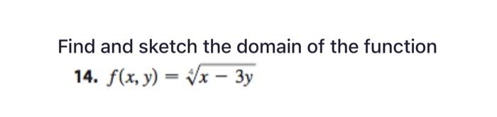 Solved Find and sketch the domain of the function 14. | Chegg.com