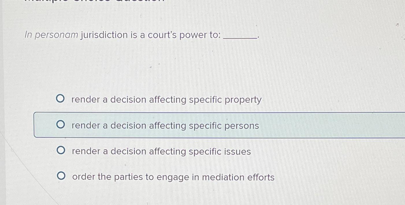 Solved In personam jurisdiction is a court's power torender